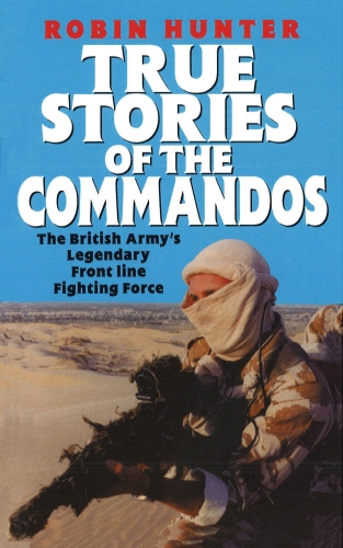 Book cover of True Stories Of The Commandos by Robin Hunter
