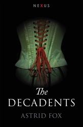 Book cover of The Decadents by Astrid Fox