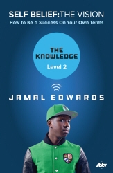 Book cover of Self Belief: The Vision, Level 2: The Knowledge by Jamal Edwards