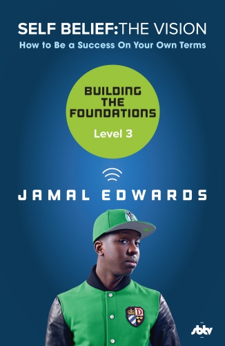 Book cover of Self Belief: The Vision, Level 3: Building the Foundations by Jamal Edwards