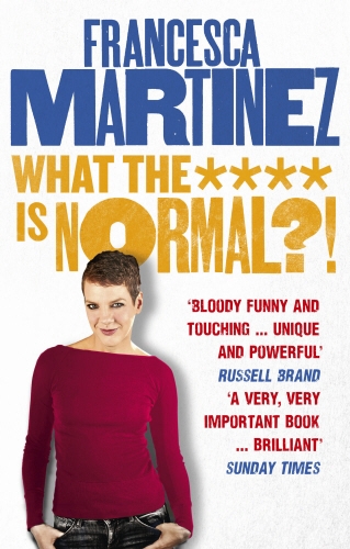 Book cover of What the **** is Normal?! by Francesca Martinez