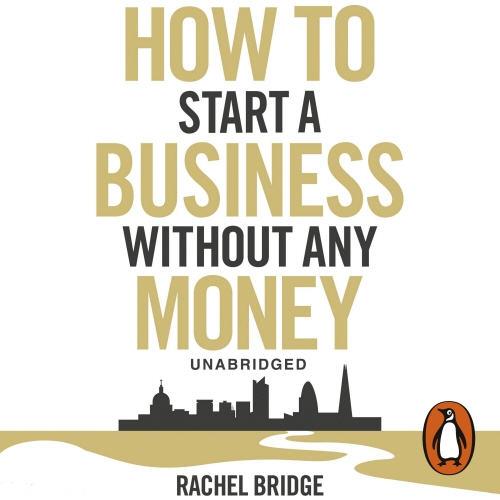 Book cover of How To Start a Business without Any Money by Rachel Bridge