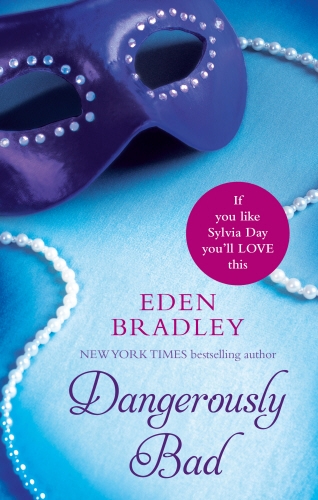 Book cover of Dangerously Bad by Eden Bradley