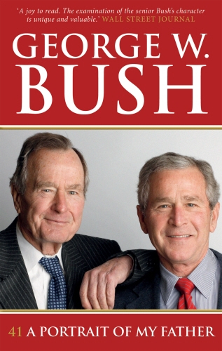 Book cover of 41: A Portrait of My Father by George W. Bush