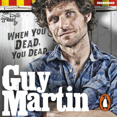 Book cover of Guy Martin: When You Dead, You Dead by Guy Martin