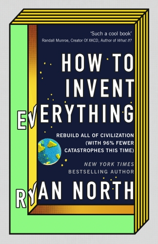 Book cover of How to Invent Everything by Ryan North