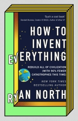 Book cover of How to Invent Everything by Ryan North