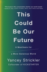 Book cover of This Could Be Our Future by Yancey Strickler