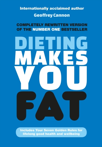 Book cover of Dieting Makes You Fat by Geoffrey Cannon