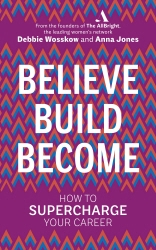 Book cover of Believe. Build. Become. by Debbie Wosskow, Anna Jones