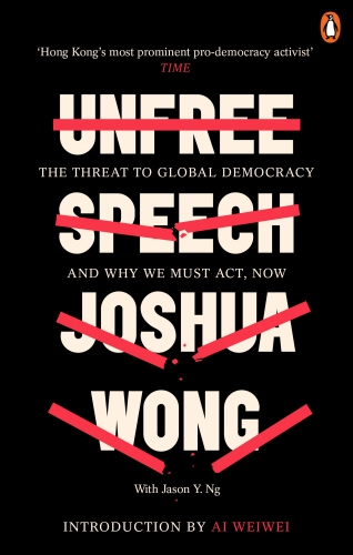 Book cover of Unfree Speech by Joshua Wong, Jason Y. Ng