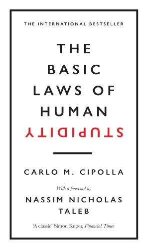 Book cover of The Basic Laws of Human Stupidity by Carlo M. Cipolla