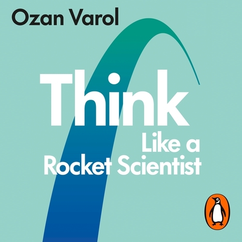 Book cover of Think Like a Rocket Scientist by Ozan Varol