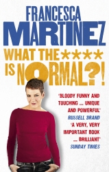 Book cover of What the **** is Normal?! by Francesca Martinez
