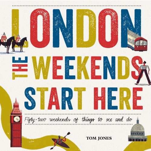 Book cover of London, The Weekends Start Here by Tom Jones