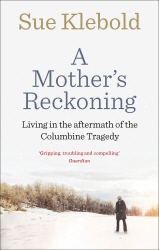 Book cover of A Mother's Reckoning by Sue Klebold