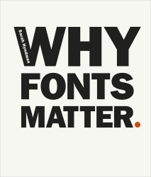 Book cover of Why Fonts Matter by Sarah Hyndman