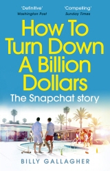 Book cover of How to Turn Down a Billion Dollars by Billy Gallagher
