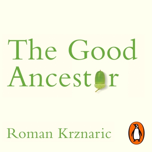 Book cover of The Good Ancestor by Roman Krznaric