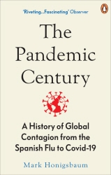 Book cover of The Pandemic Century by Mark Honigsbaum