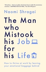 Book cover of The Man Who Mistook His Job for His Life by Naomi Shragai