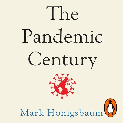 Book cover of The Pandemic Century by Mark Honigsbaum