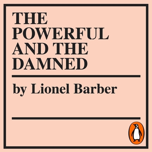 Book cover of The Powerful and the Damned by Lionel Barber