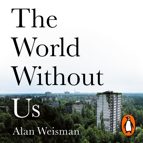 Book cover of The World Without Us by Alan Weisman