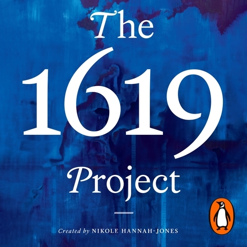 Book cover of The 1619 Project by Nikole Hannah-Jones, The New York Times Magazine