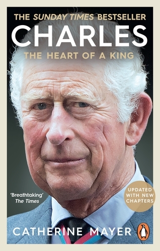 Book cover of Charles: The Heart of a King by Catherine Mayer