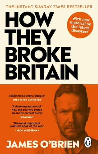 Book cover of How They Broke Britain by James O'Brien