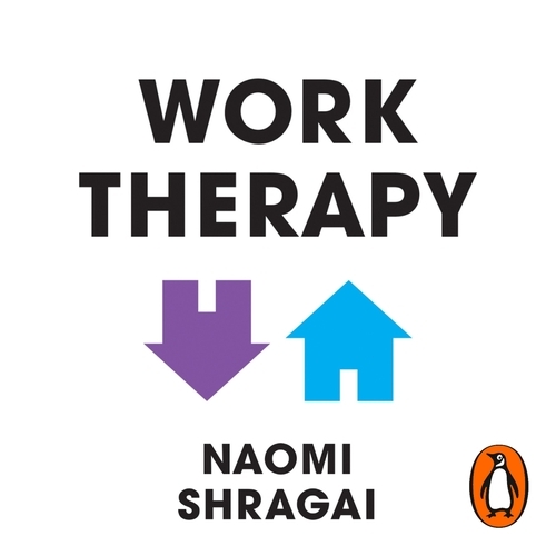 Book cover of Work Therapy: Or The Man Who Mistook His Job for His Life by Naomi Shragai