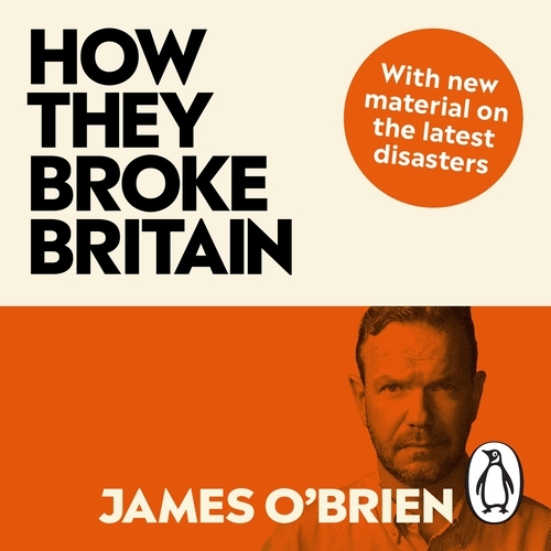 Book cover of How They Broke Britain by James O'Brien