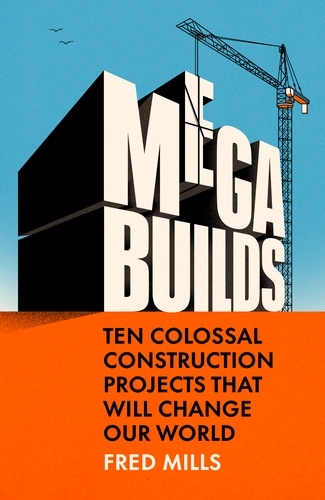 Book cover of Mega Builds by Fred Mills