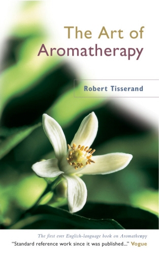 Book cover of The Art Of Aromatherapy by Robert Tisserand
