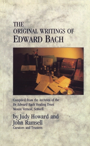 Book cover of The Original Writings Of Edward Bach by Judy Howard, John Ramsell