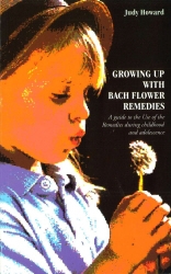 Book cover of Growing Up With Bach Flower Remedies by Judy Howard
