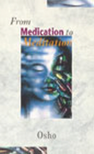 Book cover of From Medication To Meditation by Osho