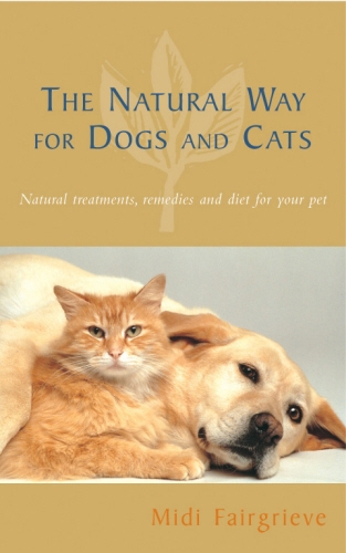 Book cover of The Natural Way For Dogs And Cats by Midi Fairgrieve