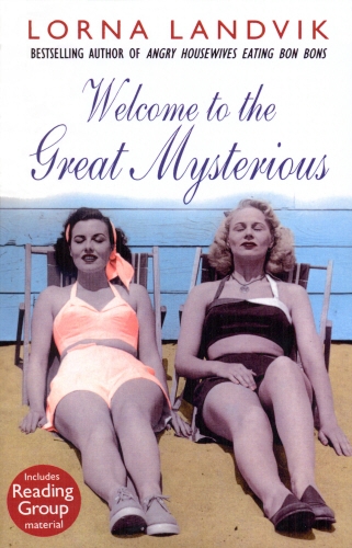 Book cover of Welcome To The Great Mysterious by Lorna Landvik