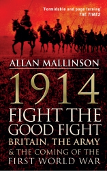Book cover of 1914: Fight the Good Fight by Allan Mallinson