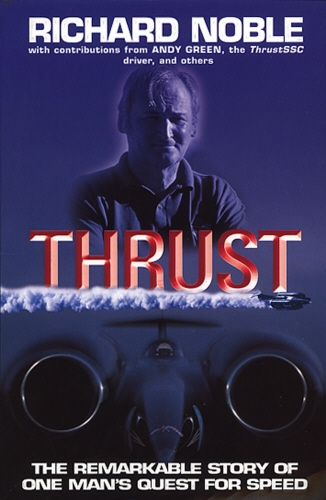 Book cover of Thrust: The Remarkable Story Of One Man's Quest For Speed by Richard Noble