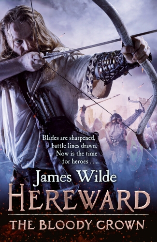 Book cover of #6 - Hereward: The Bloody Crown by James Wilde