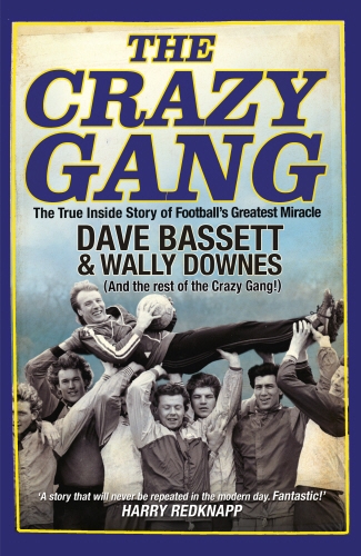 Book cover of The Crazy Gang by Dave Bassett, Wally Downes