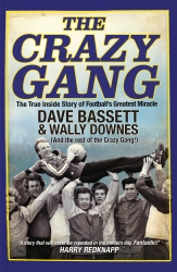Book cover of The Crazy Gang by Dave Bassett, Wally Downes