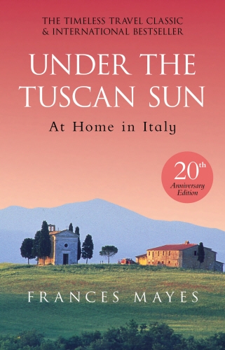 Book cover of Under The Tuscan Sun by Frances Mayes