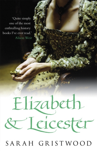 Book cover of Elizabeth & Leicester by Sarah Gristwood