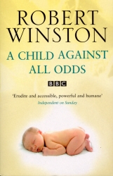 Book cover of A Child Against All Odds by Robert Winston