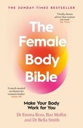 Book cover of The Female Body Bible by Emma Ross, Baz Moffat, Bella Smith