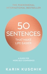 Book cover of 50 Sentences That Make Life Easier by Karin Kuschik